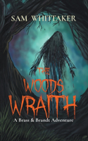 The Woods Wraith: (0 The Brotherhood of the Scythe)
