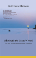 Who Built the Train Wreck