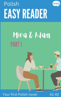 Polish Easy Reader - Mira & Adam I: Engaging Story for Beginners (A1-A2) with Translation - Start reading in Polish!