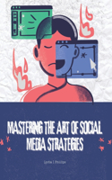 Mastering the Art of Social Media Strategies