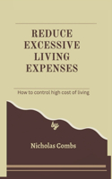 Reduce excessive living expenses