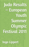 Judo Results - European Youth Summer Olympic Festival 2011: (449 Sportstatistik)