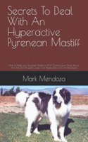 Secrets To Deal With An Hyperactive Pyrenean Mastiff