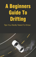 A Beginners Guide To Drifting: Tips You Really Need To Know: Learn How To Use The Handbrake