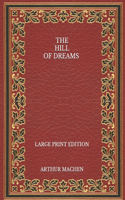 The Hill of Dreams - Large Print Edition