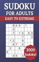 Sudoku for Adults Easy to Extreme: 3000 Sudoku for Adults - Puzzle Book - Easy to Extreme Difficulty - Solutions at the Back of the Pages - 8,5'' x 11''