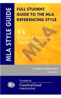 Full Student Guide to the MLA Referencing Style: Easy MLA Formatting Step by Step(1 Student Guide)