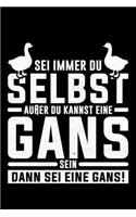 Sei Immer Du Selbst Außer Du Kannst Eine Gans Sein Dann Sei Eine Gans