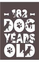 182 Dog Years Old: Best Unique Funny Cool Humor Birthday Gifts For 26 Years Old Dog Lovers - 26th Birthday Gift for Men / Women / Kids ON Birthday or Christmas - Dog L