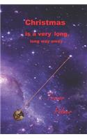 Christmas is a very long, long way away