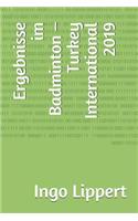 Ergebnisse im Badminton - Turkey International 2019: (860 Sportstatistik)