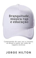 Branquitude, Música Rap E Educação