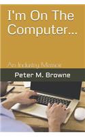 I'm On The Computer...