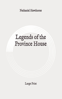 Legends of the Province House: Large Print