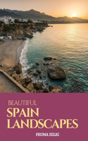 Beautiful Spain Landscapes: An Adult Picture Book and Nature City Travel Photography Images with NO Text or Words for Seniors, The Elderly, Dementia And Alzheimer's Patients Fo