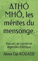 ATHÓ MHÓ, les mérites du mensonge.