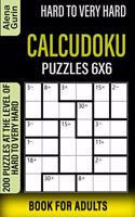 Hard to Very Hard Calcudoku Puzzles 6x6 Book for Adults