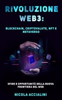 Rivoluzione Web3: Blockchain, Criptovalute, NFT e Metaverso: sfide e opportunità della nuova frontiera del web
