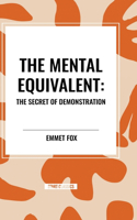 Mental Equivalent: The Secret of Demonstration