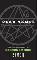 Dead Names: The Dark History of the Necronomicon