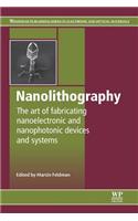 Nanolithography: The Art of Fabricating Nanoelectronic and Nanophotonic Devices and Systems: (Paperback)