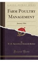 Farm Poultry Management: January 1964 (Classic Reprint)