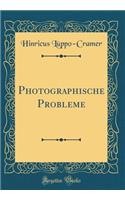 Photographische Probleme (Classic Reprint)