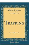 Trapping (Classic Reprint)