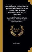 Geschichte Der Zensur Und Der Amtsehrbeleidigung Im Alten Graubünden, Von Der Reformationszeit Bis Zur Gegenwart