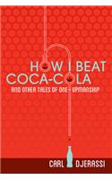 How I Beat Coca-Cola and Other Tales of One-Upmanship