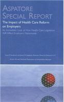The Impact of Health Care Reform on Employers: An Immediate Look at How Health Care Legislation Will Affect Employers Nationwide