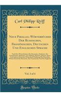 Neue Parallel-Wörterbücher Der Russischen, Französischen, Deutschen Und Englischen Sprache, Vol. 3 of 4: Nach Den Wörterbüchern Der Russischen Akademie, Der Französischen Akademie, Von Adelung, Heinsius, Johnson, Spiers Und Andern; Deutsches Wörter