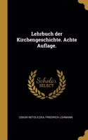 Lehrbuch der Kirchengeschichte. Achte Auflage.