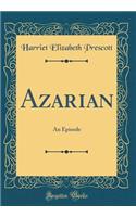 Azarian: An Episode (Classic Reprint)