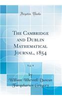 The Cambridge and Dublin Mathematical Journal, 1854, Vol. 9 (Classic Reprint)