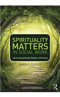 Spirituality Matters in Social Work