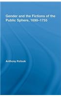 Gender and the Fictions of the Public Sphere, 1690-1755