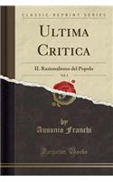 Ultima Critica, Vol. 3: Il Razionalismo del Popolo (Classic Reprint)