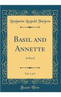 Basil and Annette, Vol. 1 of 3: A Novel (Classic Reprint)