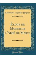 ï¿½loge de Monsieur l'Abbï¿½ de Marsy (Classic Reprint)