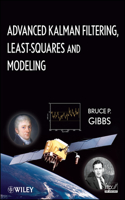 Advanced Kalman Filtering, Least–Squares and Modeling A Practical Handbook