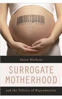 Surrogate Motherhood and the Politics of Reproduction