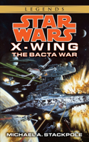The Bacta War: Star Wars Legends (Rogue Squadron): Star Wars Legends (Rogue Squadron)(4 Star Wars: Rogue Squadron- Legends)