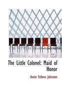 The Little Colonel: Maid of Honor (Large Print Edition)