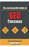 The Indisputable Guide to SEO Success