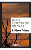 SOME ASPECTS OF THE WAR