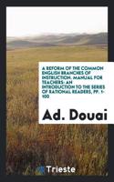 A Reform of the Common English Branches of Instruction. Manual for Teachers: An Introduction to the Series of Rational Readers, pp. 1-100