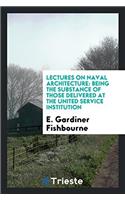 LECTURES ON NAVAL ARCHITECTURE: BEING TH