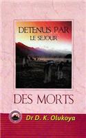 Detenus Par Le Sejour Des Morts