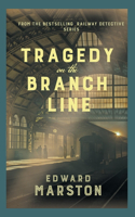 Tragedy on the Branch Line: The bestselling Victorian mystery series(Railway Detective)